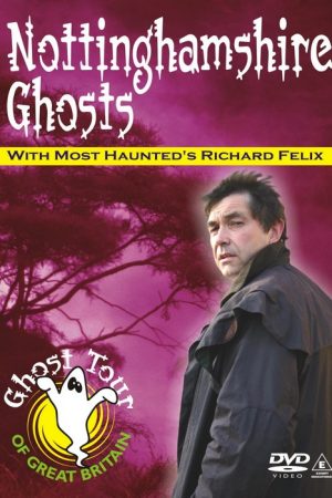 Nottinghamshire Ghosts DVD Richard Felix